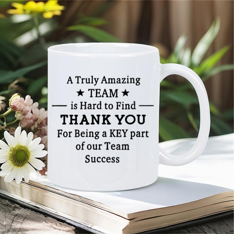 Tailorly White Ceramic 11 oz Mug - A Truly Amazing Team Is Hard To Find Thank You For Being A Key Part Of Our Team Success Simple Minimalist Style With Black