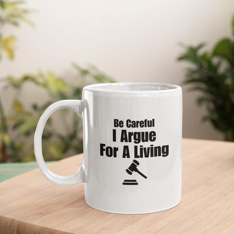 Tailorly White Ceramic 11 oz Mug - Be Careful I Argue For A Living Minimalist Black Legal Gavel Icon Resting On A Professional Sound Block Gavel