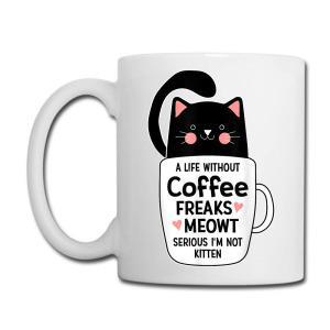 Tailorly White Ceramic 11 oz Mug - A Life Without Coffee Freaks Meowt Serious I'm Not Kitten Adorable Black Cartoon Cat Sitting Inside Small White Coffee Cup Cat