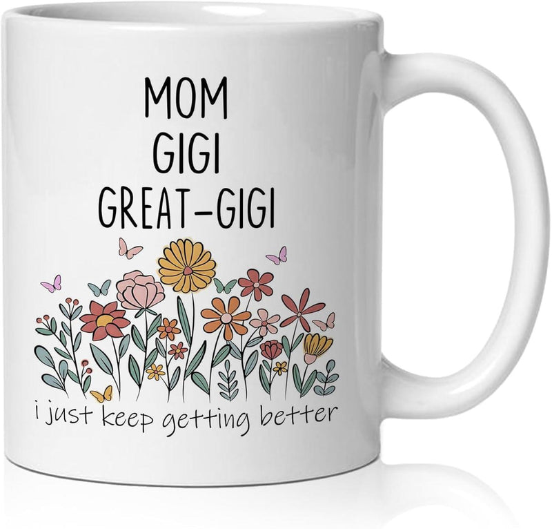 Tailorly White Ceramic 11 oz Mug - Mom Gigi Great Gigi I Just Keep Getting Better Colorful Wildflowers Blooming With Small Butterflies Flying Under Hand Drawn Text