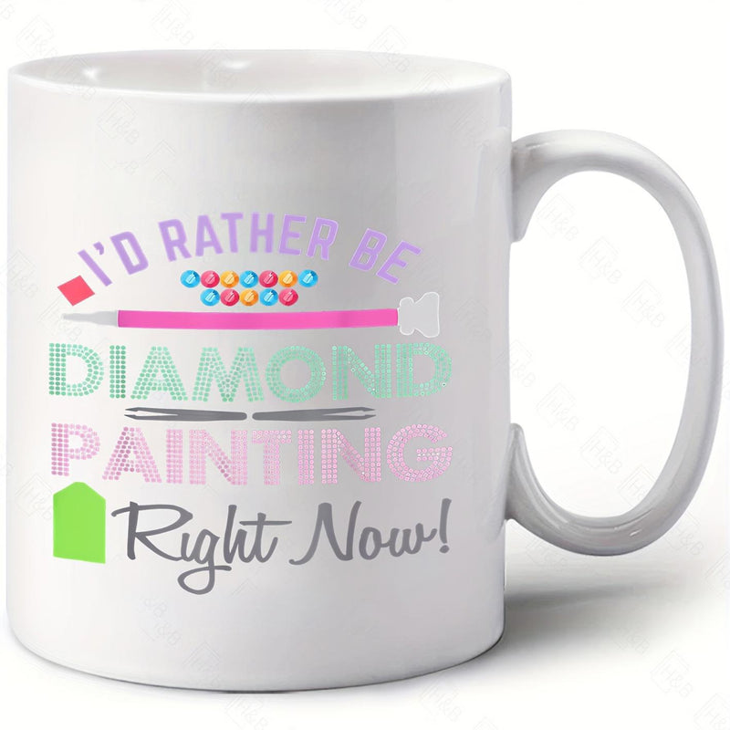 Tailorly White Ceramic 11 oz Mug - Id Rather Be Diamond Painting Right Now Vibrant Colorful Beads Featuring Crafting Pen Tools And Accessories Pattern
