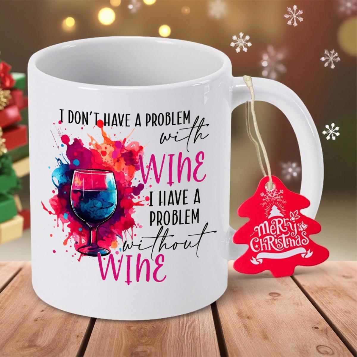 Tailorly White Ceramic 11 oz Mug - I Dont Have A Problem With Wine I Have A Problem Without Wine Artistic Watercolor Splashes Surrounding A Vibrant Glass Filled