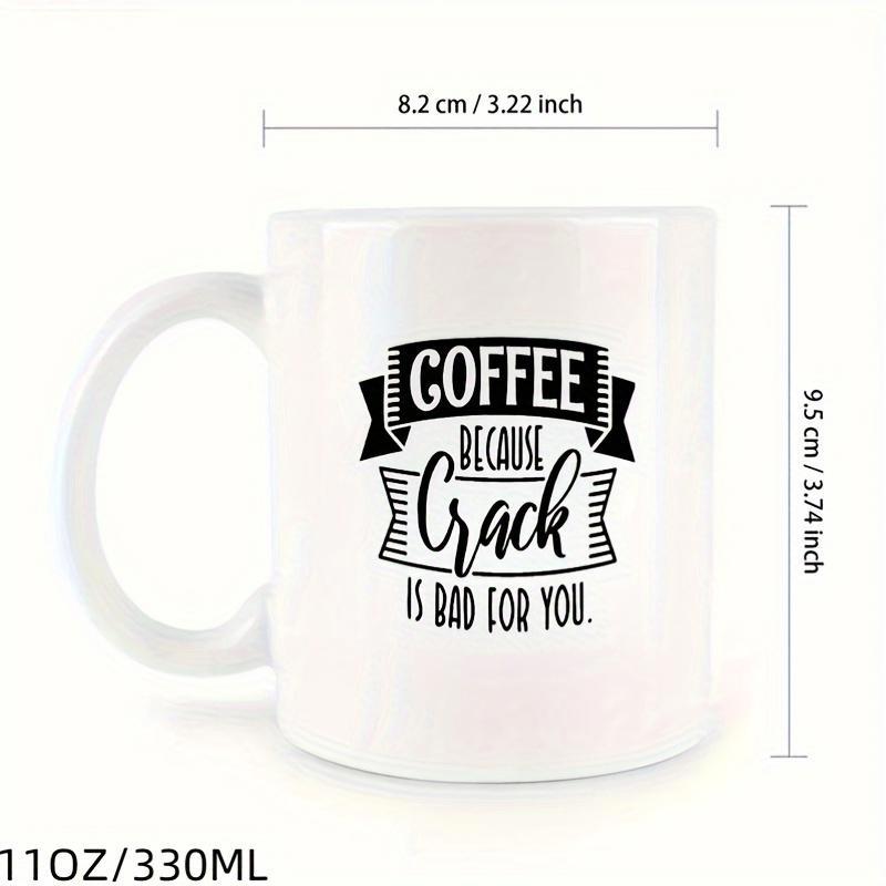 Tailorly White Ceramic 11 oz Mug - Coffee Because Crack Is Bad For You Minimalist Black Ink Ribbons With Stylized Script Design Mug