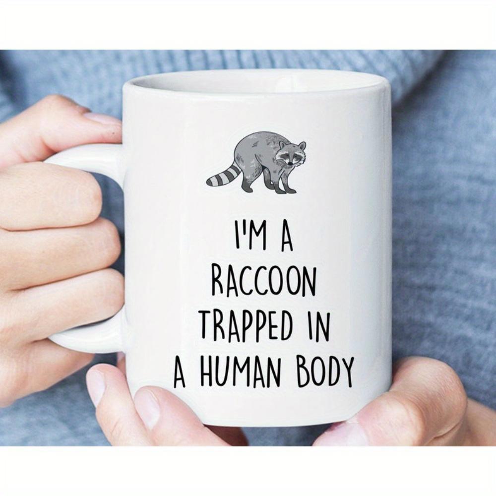 Tailorly White Ceramic 11 oz Mug - Im A Raccoon Trapped In A Human Body Small Realistic Wild Animal With Striped Tail And Black Mask Raccoon