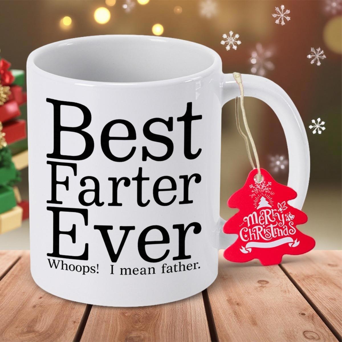 Tailorly White Ceramic 11 oz Mug - Best Farter Ever Whoops I Mean Father White Ceramic Vessel Featuring Bold Black Serif Typography With Festive Hanging Tag Mug
