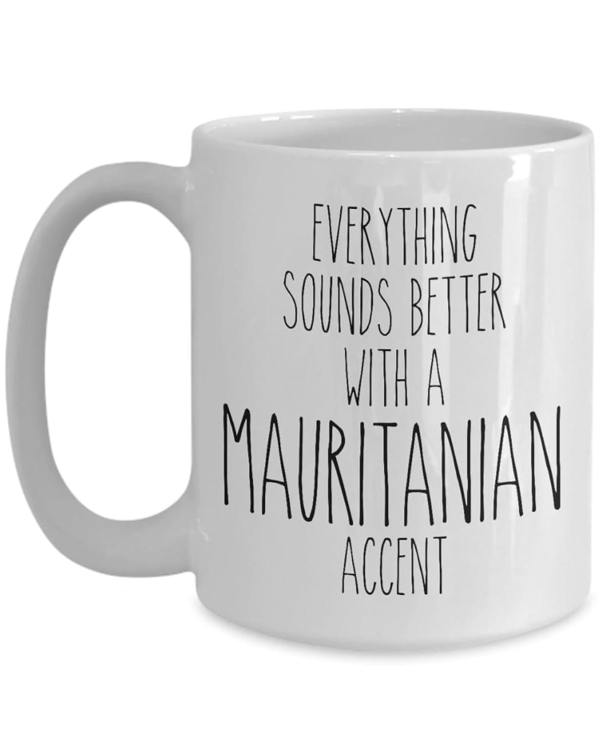 Tailorly White Ceramic 11 oz Mug - Everything Sounds Better With A Mauritanian Accent Sleek Modern Minimalist Black Typographic Print Style Finish Mug