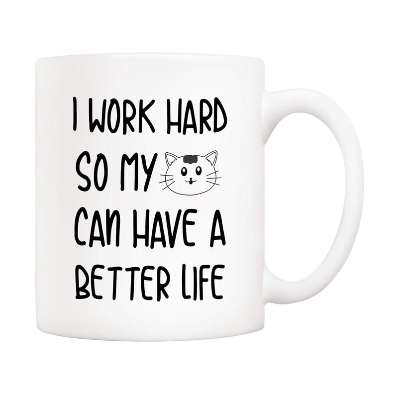 Tailorly White Ceramic 11 oz Mug - I Work Hard So My Can Have A Better Life Minimalist Black Line Drawing Featuring A Cute Smiling Pet Cat