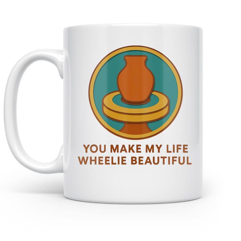 Tailorly White Ceramic 11 oz Mug - You Make My Life Wheelie Beautiful Handcrafted Clay Vase Rotating On A Traditional Round Pottery Wheel