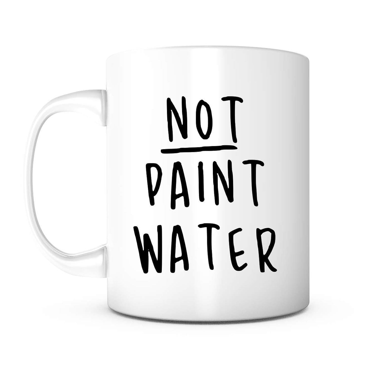 Tailorly White Ceramic 11 oz Mug - Not Paint Water Minimalist White Ceramic Coffee Cup With Black Handwritten Lettering Mug