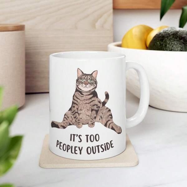 Tailorly White Ceramic 11 oz Mug - Its Too Peopley Outside Funny Sitting Brown Striped Tabby Feline Resting On Flat Surface Cat