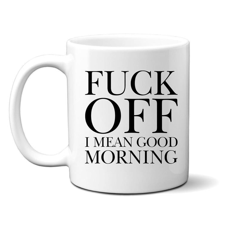 Tailorly White Ceramic 11 oz Mug - Fuck Off I Mean Good Morning Minimalist White Porcelain Vessel Featuring Bold Dark Serif Printed Text Mug