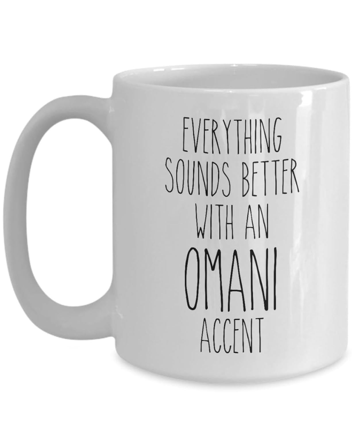 Tailorly White Ceramic 11 oz Mug - Everything Sounds Better With An Omani Accent Minimalist Black Typography Printed On A Smooth Polished White Surface Mug