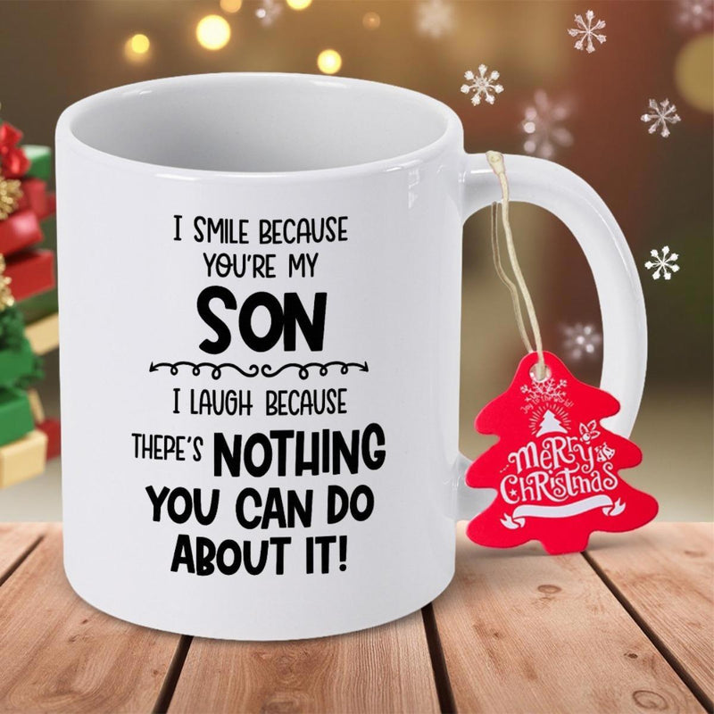 Tailorly White Ceramic 11 oz Mug - I Smile Because Youre My Son I Laugh Because Theres Nothing You Can Do About It Merry Christmas Simple Black Typography Printed