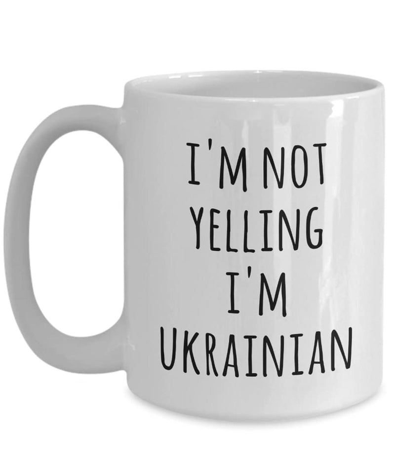 Tailorly White Ceramic 11 oz Mug - Im Not Yelling Im Ukrainian Minimalist White Ceramic Material Featuring Clean Bold Black Lettering Mug