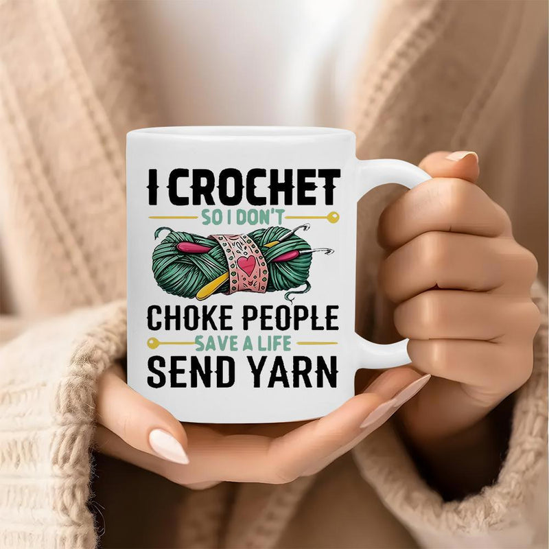 Tailorly White Ceramic 11 oz Mug - I Crochet So I Don't Choke People Save A Life Send Yarn Soft Textured Green Woolen Ball With Pink Heart Label And Hooks Yarn