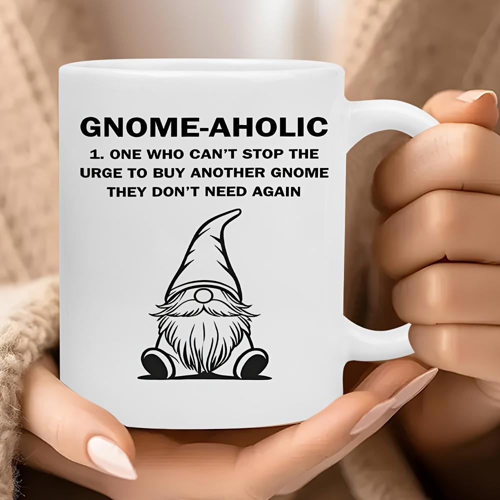 Tailorly White Ceramic 11 oz Mug - Gnomeaholic One Who Cant Stop The Urge To Buy Another Gnome They Dont Need Again Adorable Hand Drawn Character With Pointed Hat