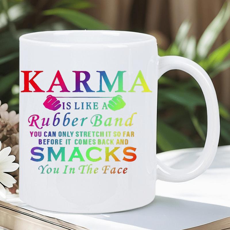 Tailorly White Ceramic 11 oz Mug - Karma Is Like A Rubber Band You Can Only Stretch It So Far Before It Comes Back And Smacks You In The Face Colorful Rainbow