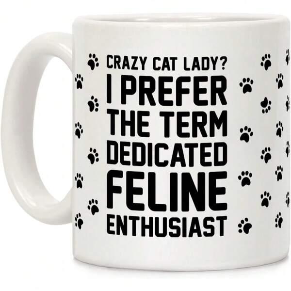 Tailorly White Ceramic 11 oz Mug - Crazy Cat Lady I Prefer The Term Dedicated Feline Enthusiast Scattered Tiny Animal Paw Prints Pattern Decorating A Minimalist
