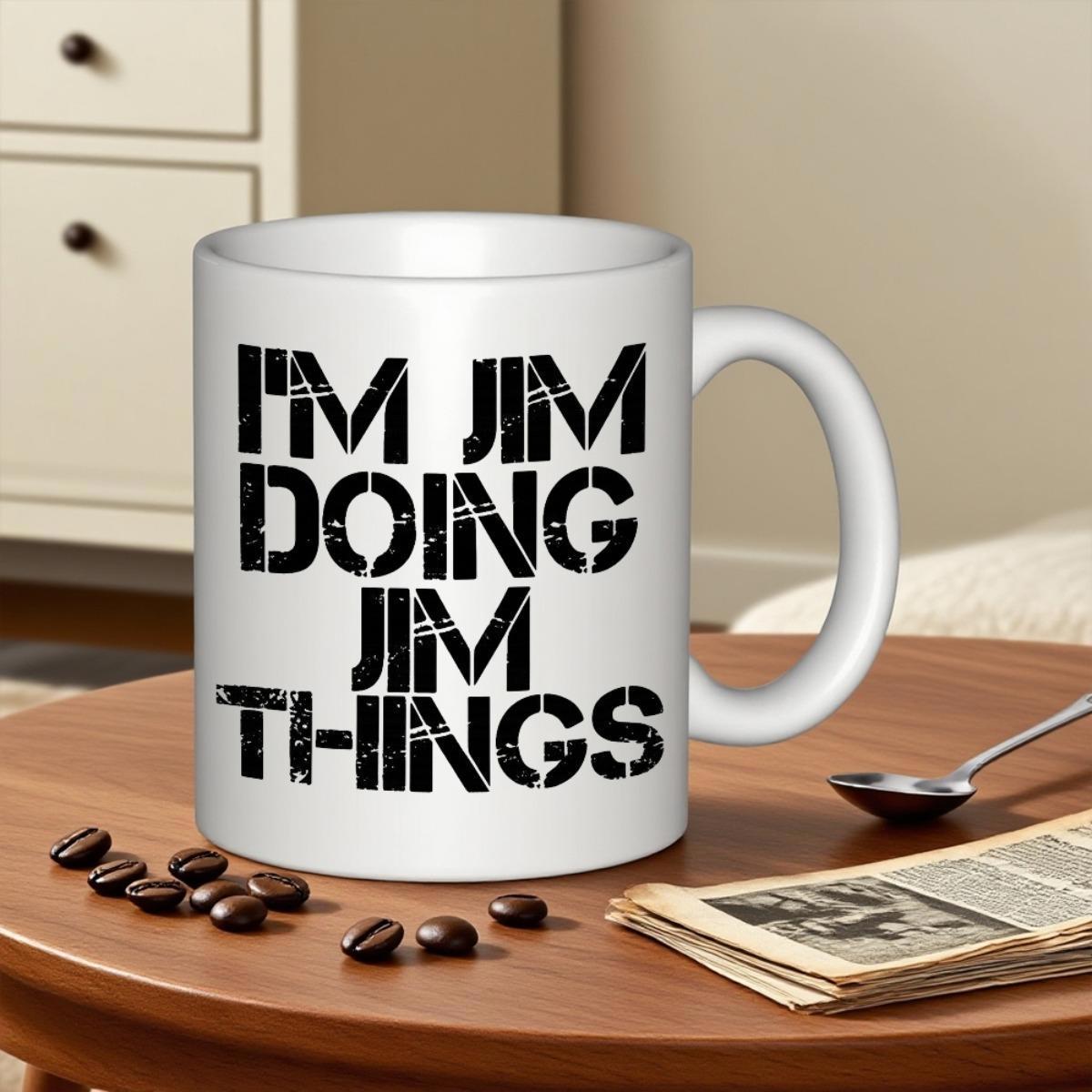 Tailorly White Ceramic 11 oz Mug - Im Jim Doing Jim Things Vintage Style Weathered Black Text Elements On Mug