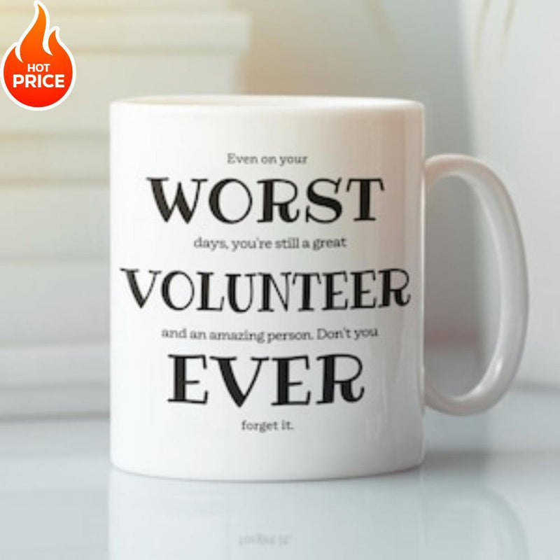 Tailorly White Ceramic 11 oz Mug - Even On Your Worst Days Youre Still A Great Volunteer And An Amazing Person Dont Forget It Ever Minimalist White Ceramic