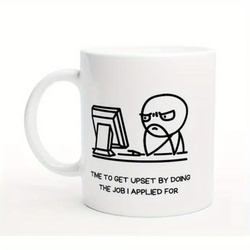 Tailorly White Ceramic 11 oz Mug - Time To Get Upset By Doing The Job I Applied For Sarcastic Office Person Sitting At Computer Desk With Angry Expression Worker