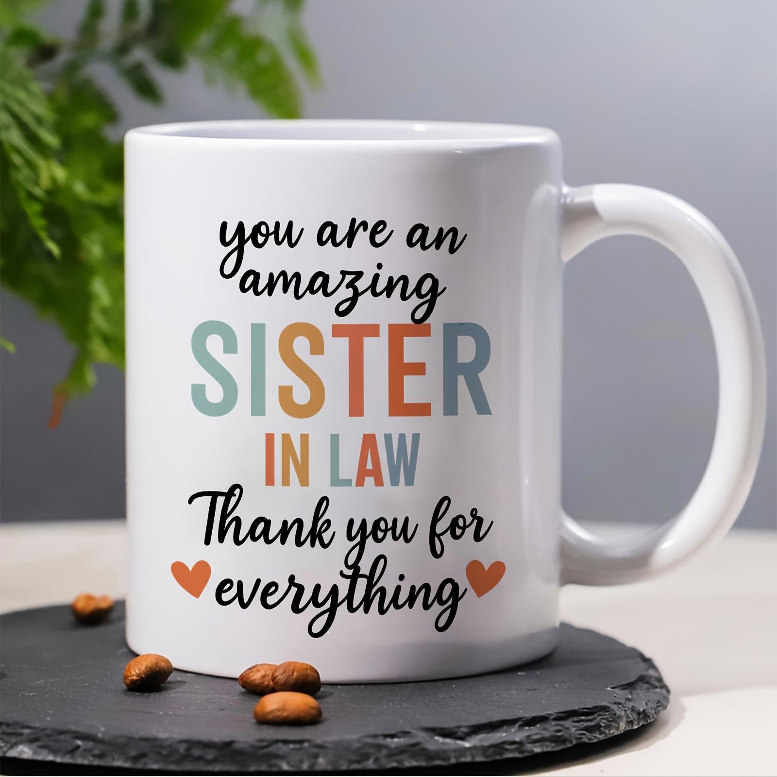 Tailorly White Ceramic 11 oz Mug - You Are An Amazing Sister In Law Thank You For Everything Elegant Script Typography Combined With Colorful Block Letters And