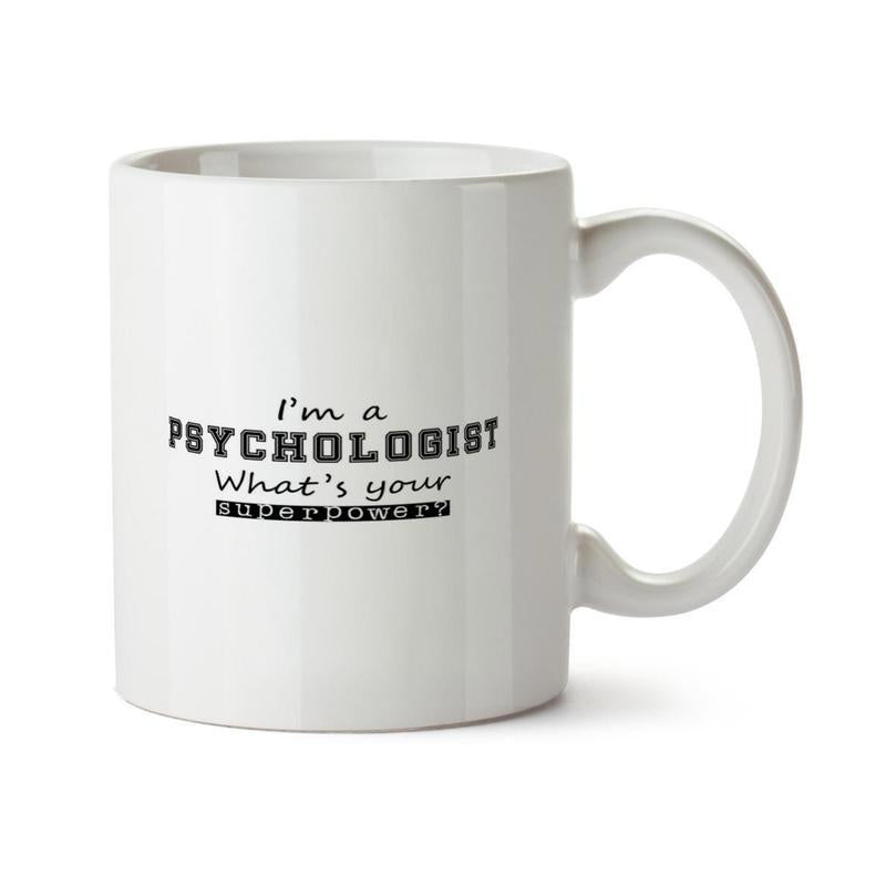 Tailorly White Ceramic 11 oz Mug - Im A Psychologist Whats Your Superpower Classic White Ceramic Material Displaying Professional Career Themed Typography Text Mug
