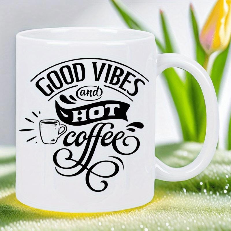 Tailorly White Ceramic 11 oz Mug - Good Vibes And Hot Coffee Simple Stylized Lettering With Decorative Swirls And Steaming Morning Drink Mug