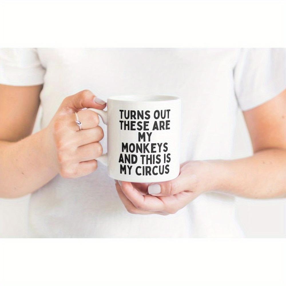 Tailorly White Ceramic 11 oz Mug - Turns Out These Are My Monkeys And This Is My Circus Bold Black Professional Handlettering Style Minimalist Centered Layout