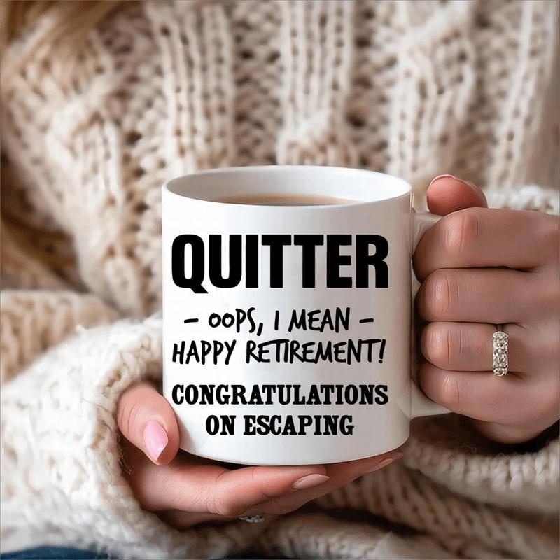 Tailorly White Ceramic 11 oz Mug - Quitter Oops I Mean Happy Retirement Congratulations On Escaping Elegant White Ceramic Vessel Held By Gentle Hands In Cozy