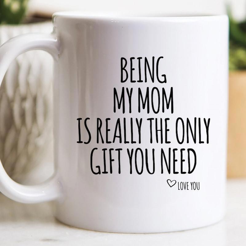 Tailorly White Ceramic 11 oz Mug - Being My Mom Is Really The Only Gift You Need Love You Clean With Bold Black Lettering And Heart Mug