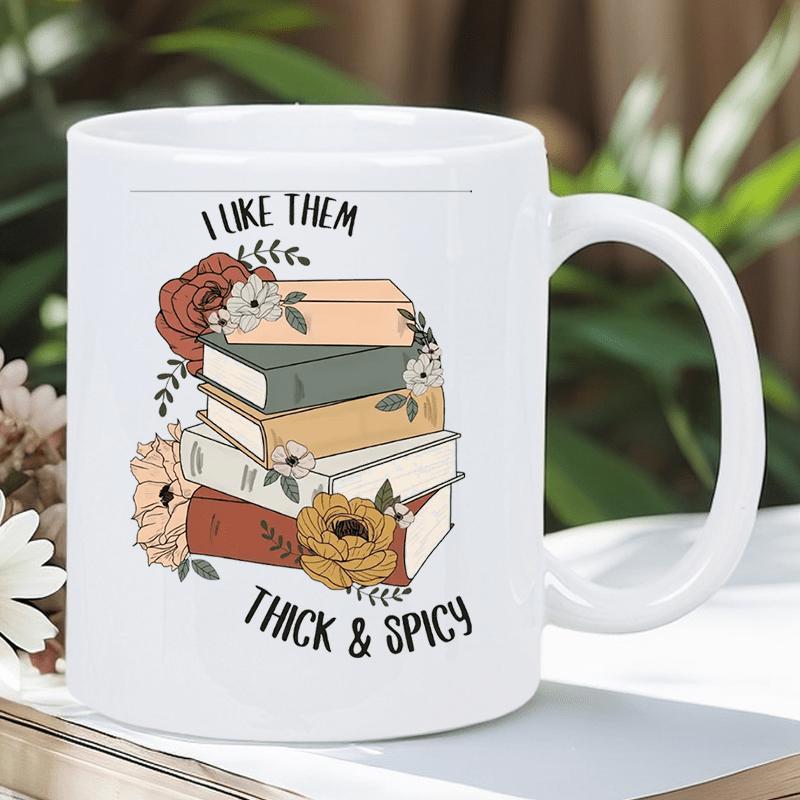 Tailorly White Ceramic 11 oz Mug - I Like Them Thick Spicy Stack Of Books Decorated With Earthy Tone Flowers Among Delicate Green Leaves Book