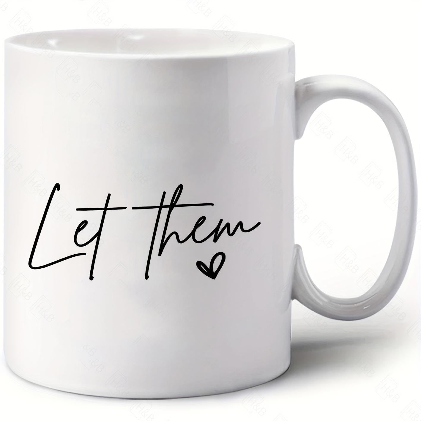 Tailorly White Ceramic 11 oz Mug - Let Them Minimalist Handwritten Script Lettering With A Small Delicate Black Heart