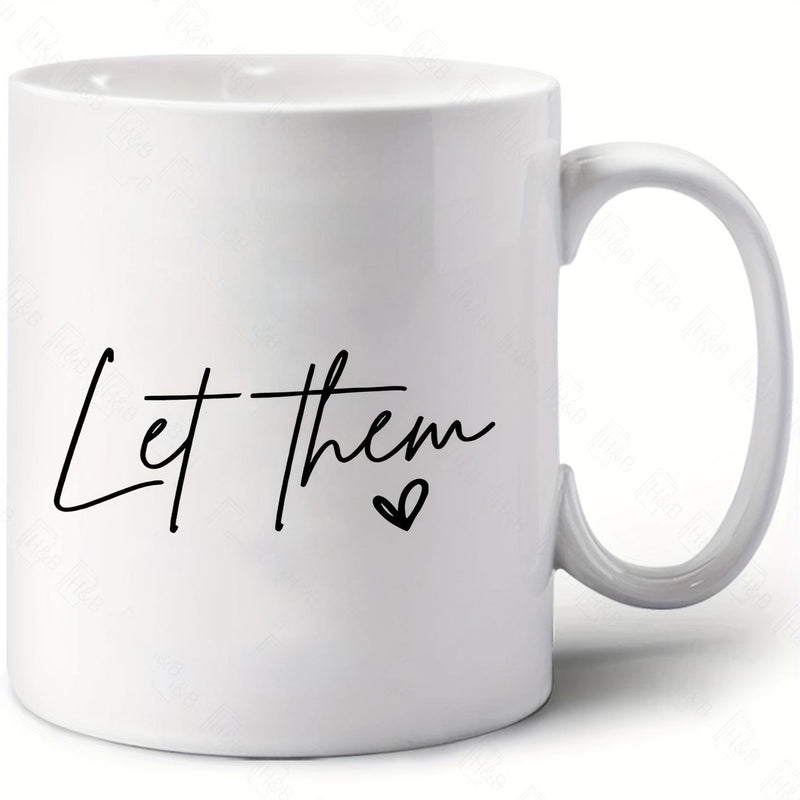 Tailorly White Ceramic 11 oz Mug - Let Them Minimalist Handwritten Script Lettering With A Small Delicate Black Heart
