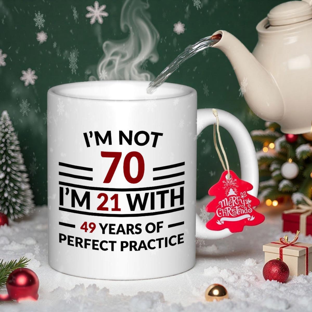 Tailorly White Ceramic 11 oz Mug - Im Not 70 Im 21 With 49 Years Of Perfect Practice Sleek Featuring Bold Black And Red Minimalist Typography Mug