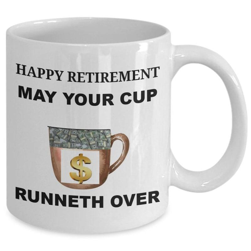 Tailorly White Ceramic 11 oz Mug - Happy Retirement May Your Cup Runneth Over Small Brown Vessel Overflowing With Cash And A Golden Symbol Mug