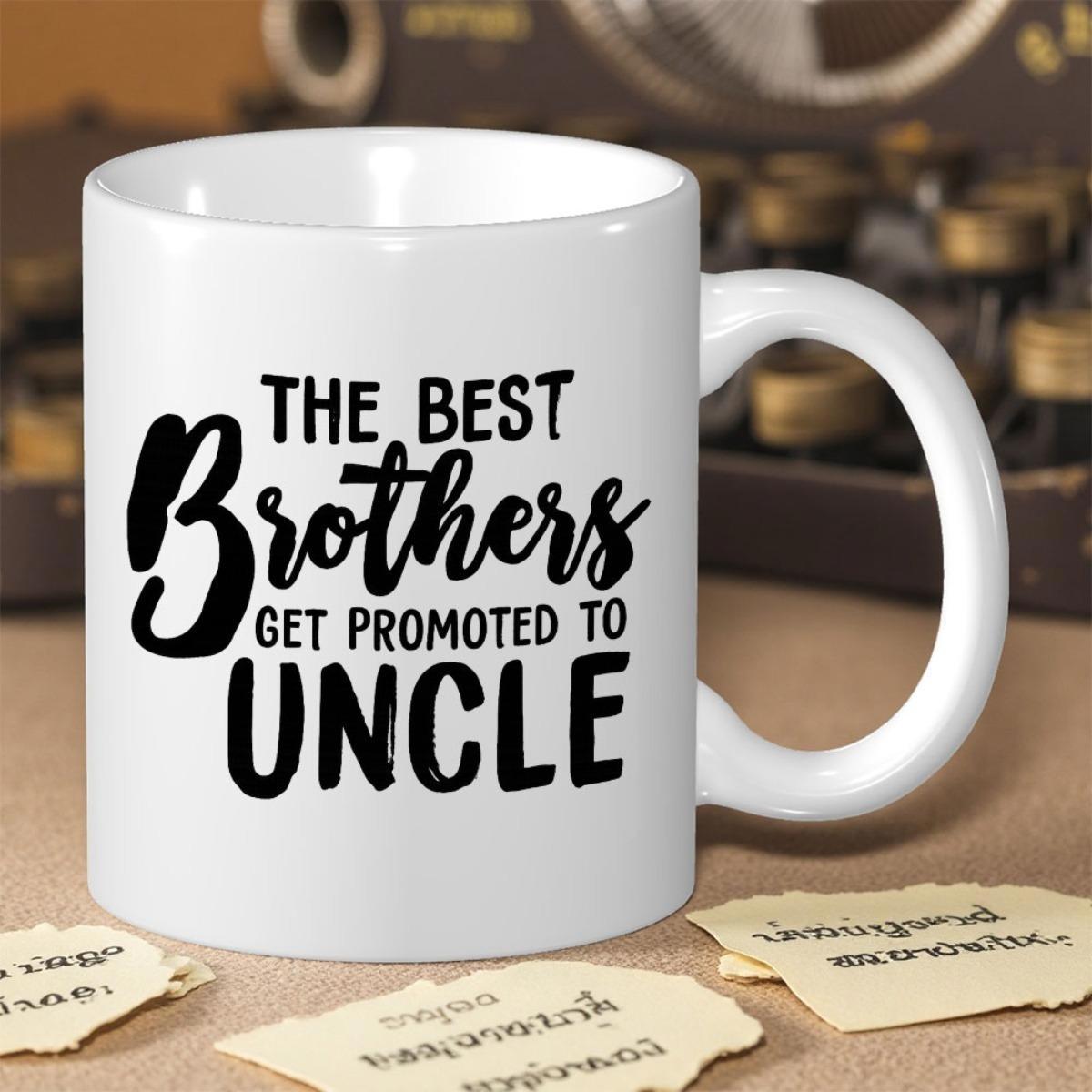 Tailorly White Ceramic 11 oz Mug - The Best Brothers Get Promoted To Uncle Minimalist Ceramic Surface Featuring Bold Black Hand Written Styled Typography Mug