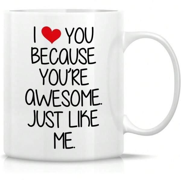 Tailorly White Ceramic 11 oz Mug - I Love You Because Youre Awesome Just Like Me Small Red Heart Symbol With Black Handwritten Letters Centered Upon