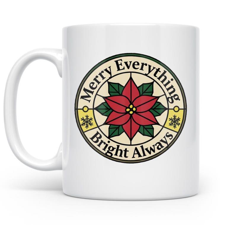 Tailorly White Ceramic 11 oz Mug - Merry Everything Bright Always Vibrant Red Poinsettia With Green Leaves Set Within Stained Glass Flower