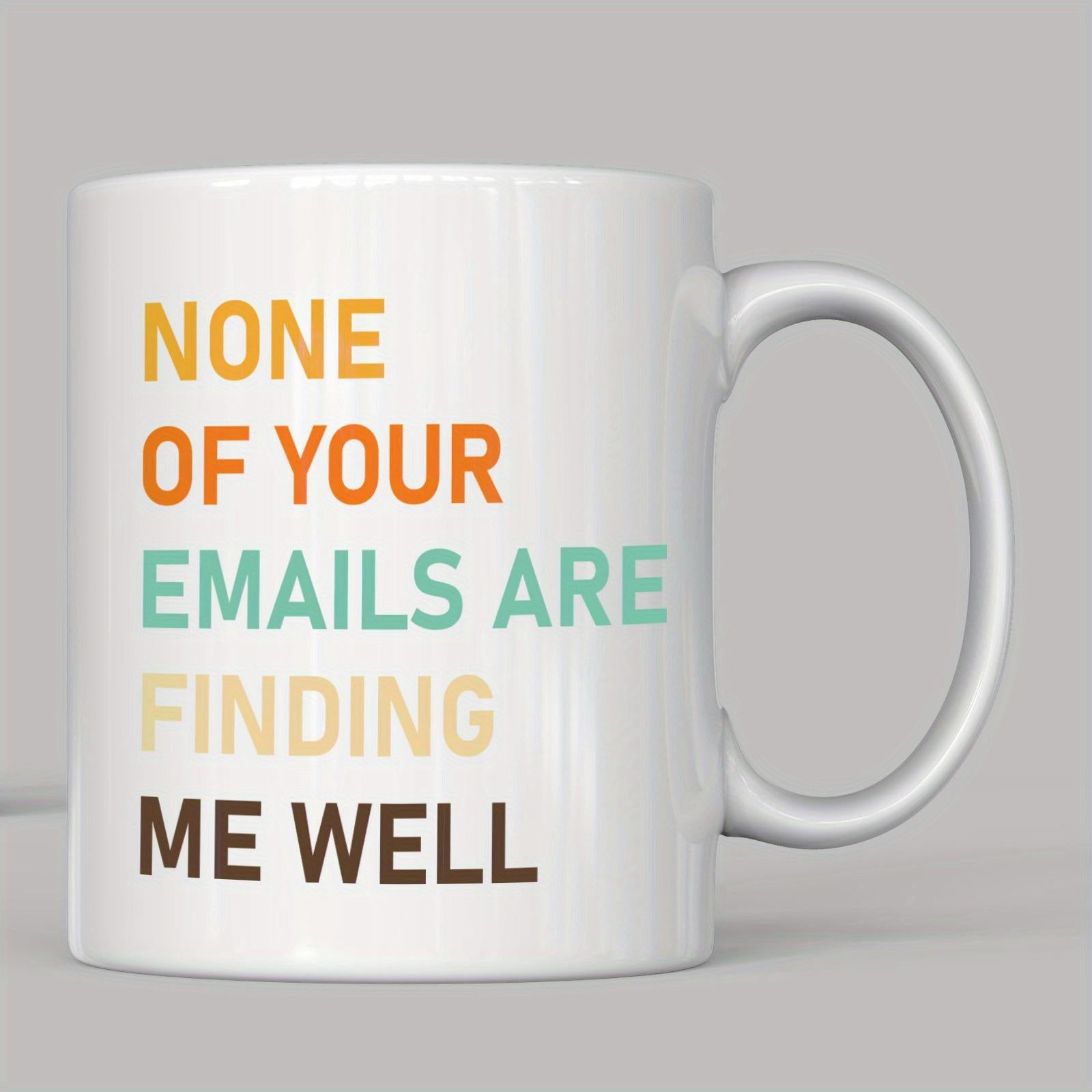 Tailorly White Ceramic 11 oz Mug - None Of Your Emails Are Finding Me Well Minimalist White Ceramic Vessel With Colorful Modern Typographic Stacked Text Pattern