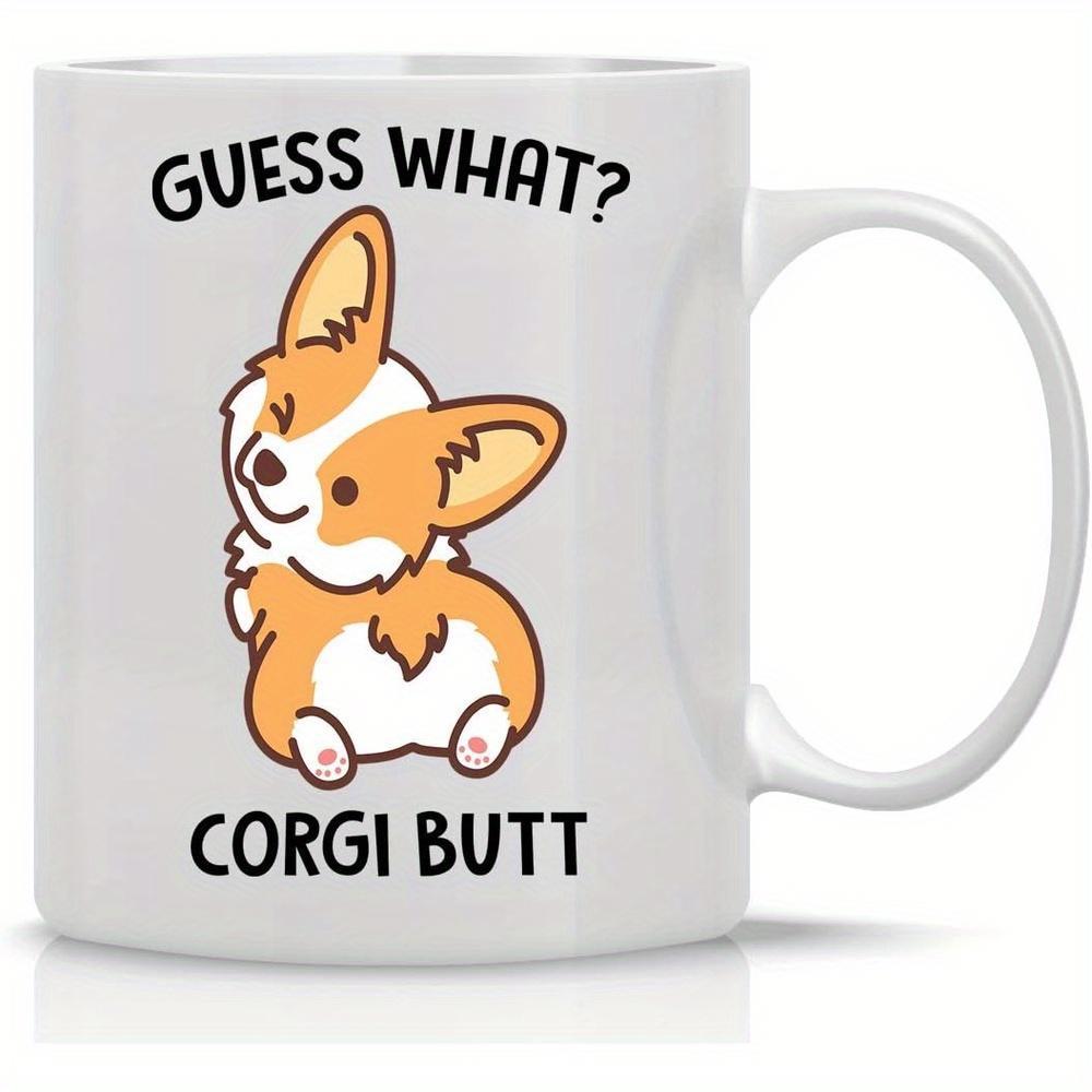 Tailorly White Ceramic 11 oz Mug - Guess What Corgi Butt Cute Cartoon Puppy Looking Back Showing Its Fluffy Tail And Paws Corgi