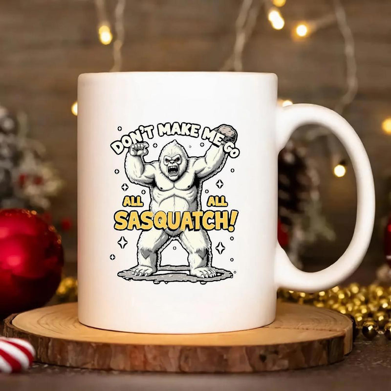 Tailorly White Ceramic 11 oz Mug - Dont Make Me Go All Sasquatch Angry Muscular Mythical Beast With Raised Fists In Winter Scene Sasquatch