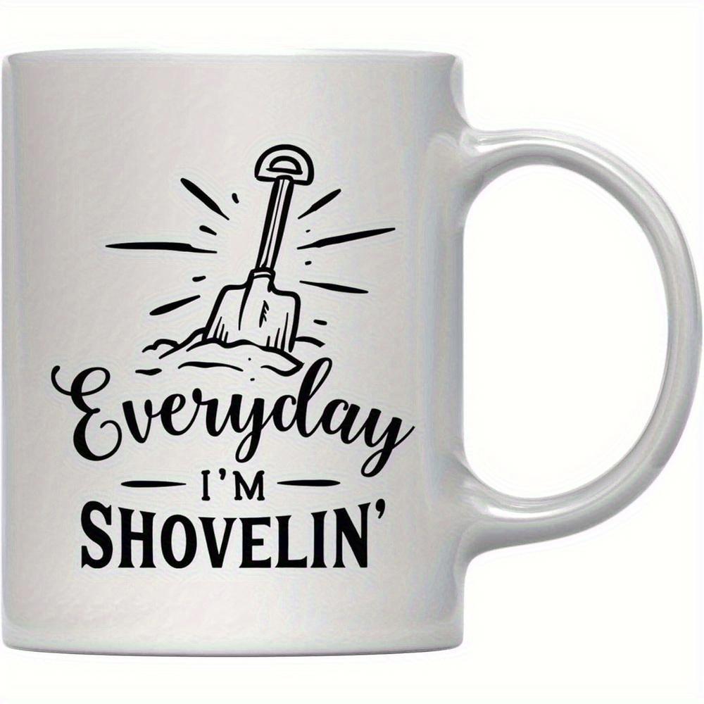 Tailorly White Ceramic 11 oz Mug - Everyday Im Shovelin Minimalist Black Line Art Tool Stuck In Earth Ground Shovel
