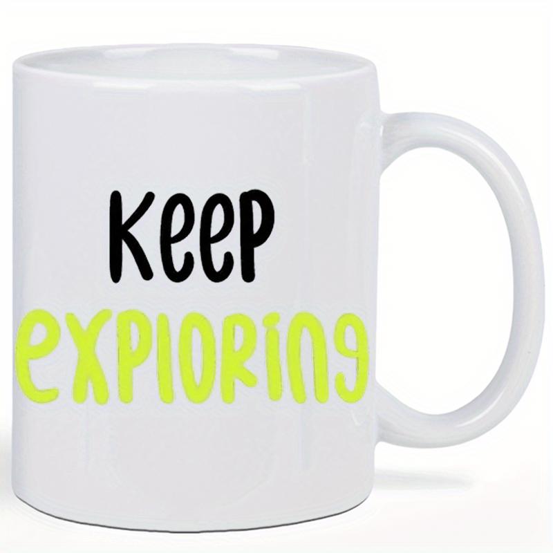 Tailorly White Ceramic 11 oz Mug - Keep Exploring Minimalist Modern Typography With Bold Hand Drawn Letters Across A