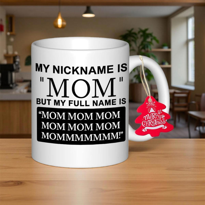 Tailorly White Ceramic 11 oz Mug - My Nickname Is Mom But My Full Name Is Mom Mom Mom Mom Mom Mom Mommmmmmmm Sleek Ceramic Material Featuring Bold Black Typography