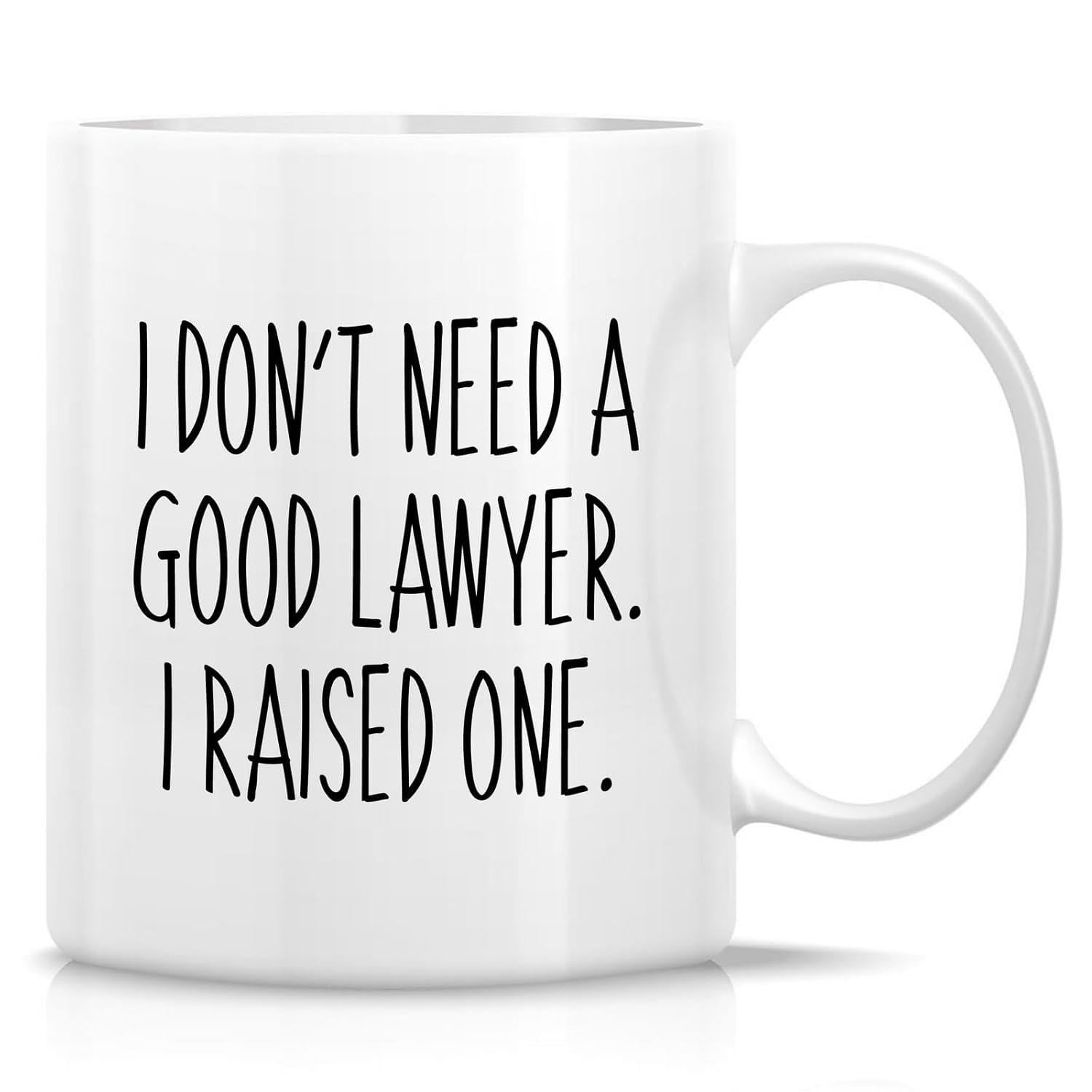 Tailorly White Ceramic 11 oz Mug - I Don't Need A Good Lawyer I Raised One Sleek White Ceramic Minimalist Aesthetic With Distinctive Bold Handwritten Quote Mug