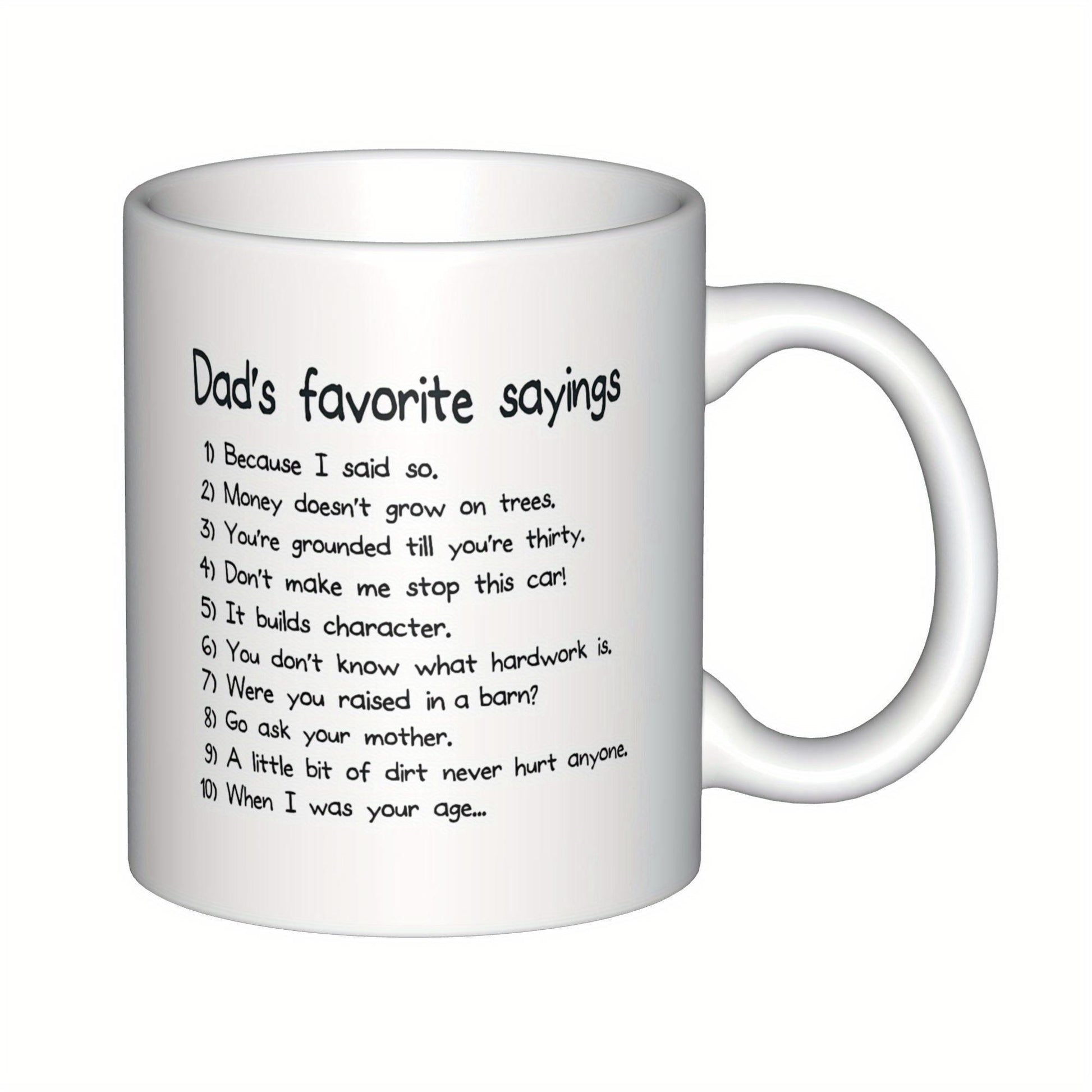 Tailorly White Ceramic 11 oz Mug - Dads Favorite Sayings Clean Minimalist Ceramic Body With Black Printed List Of Common Quotes Mug