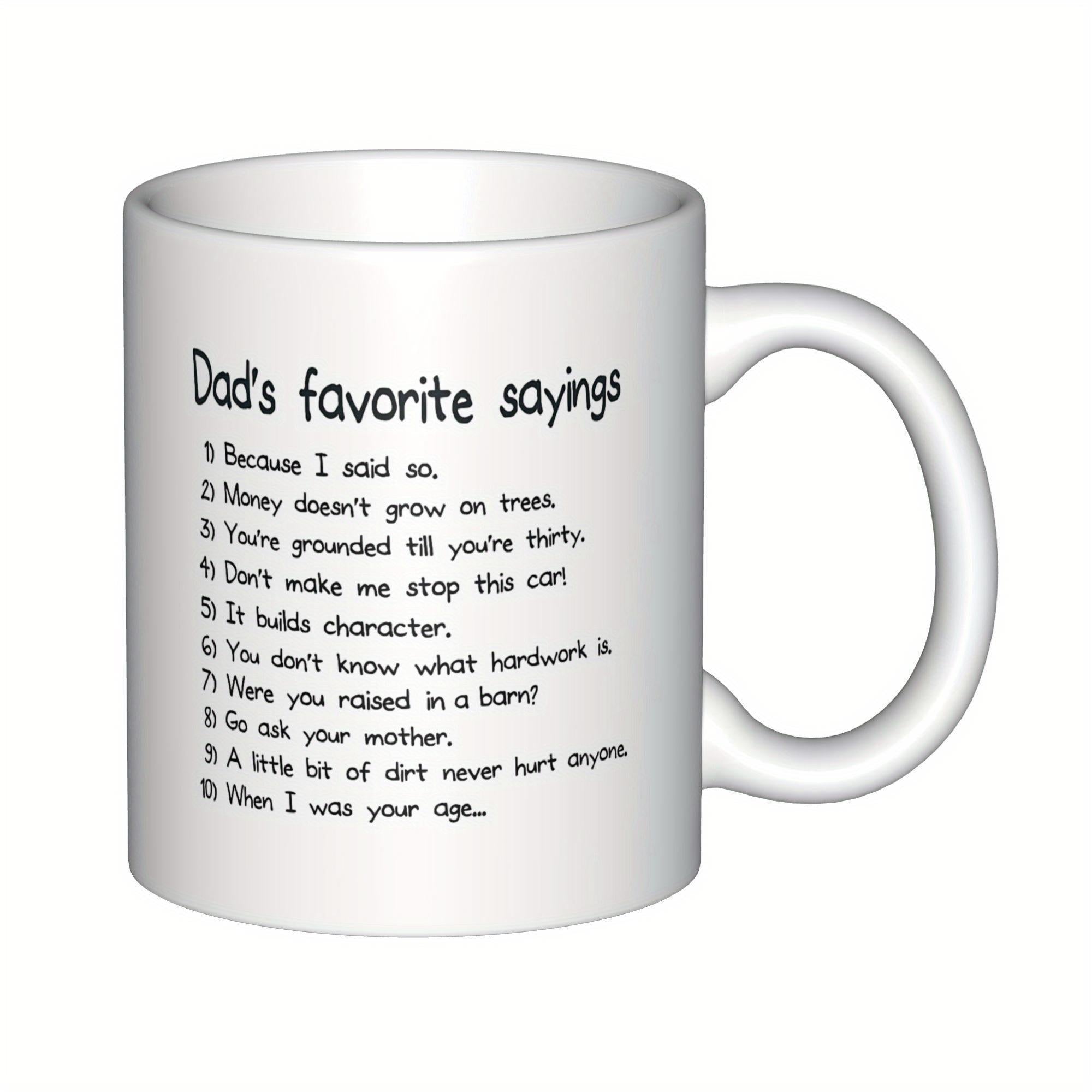 Tailorly White Ceramic 11 oz Mug - Dads Favorite Sayings Clean Minimalist Ceramic Body With Black Printed List Of Common Quotes Mug