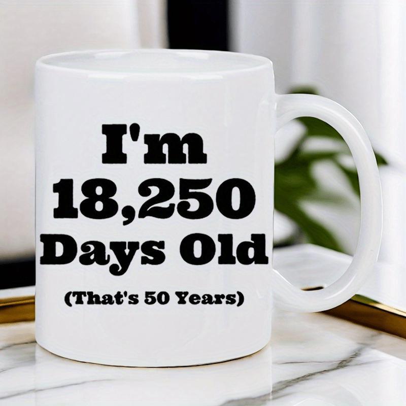 Tailorly White Ceramic 11 oz Mug - Im 18250 Days Old Thats 50 Years Minimalist Black Bold Font Printed On A Clean White Surface Mug