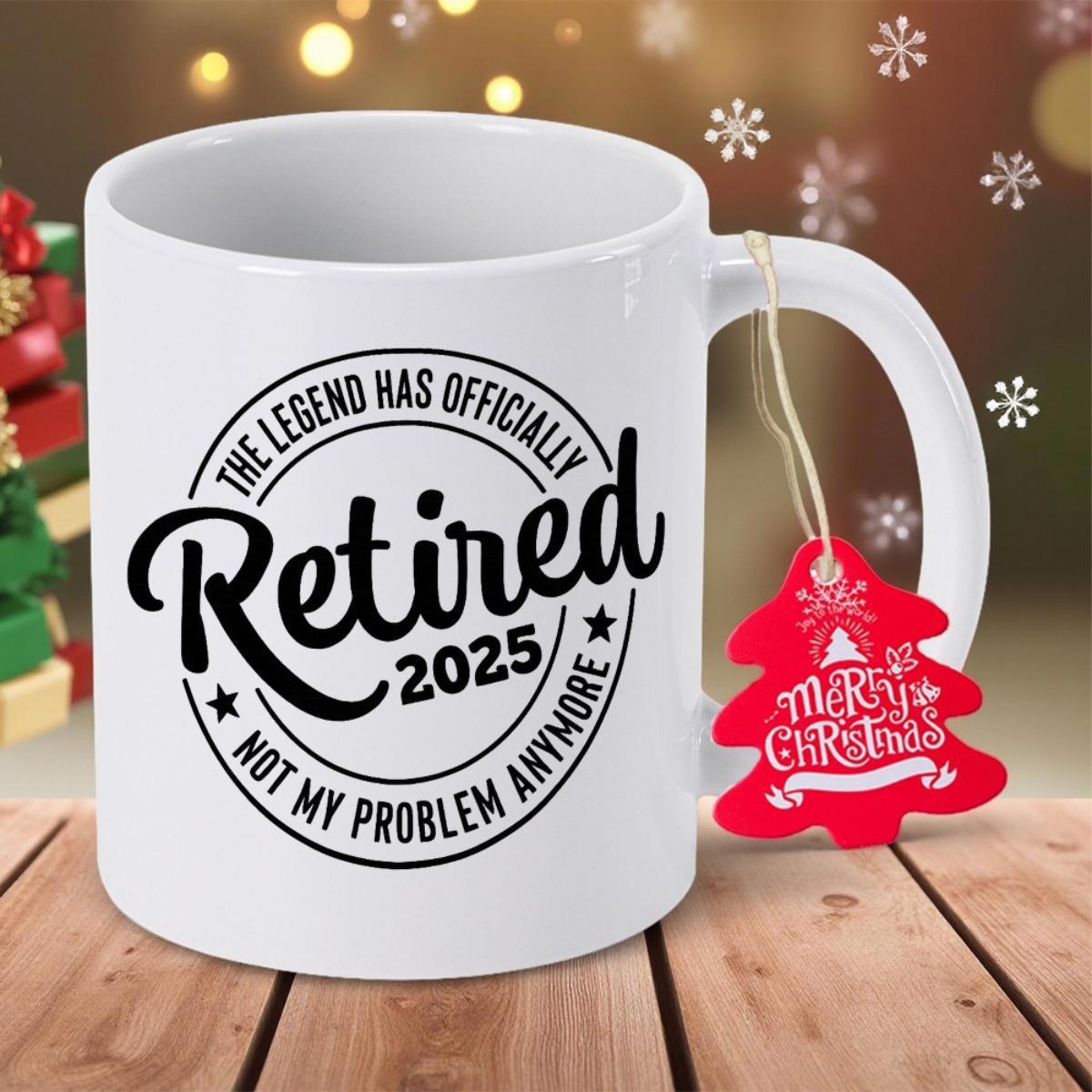 Tailorly White Ceramic 11 oz Mug - The Legend Has Officially Retired 2025 Not My Problem Anymore Merry Christmas Elegant Featuring Circular Badge With Stars And